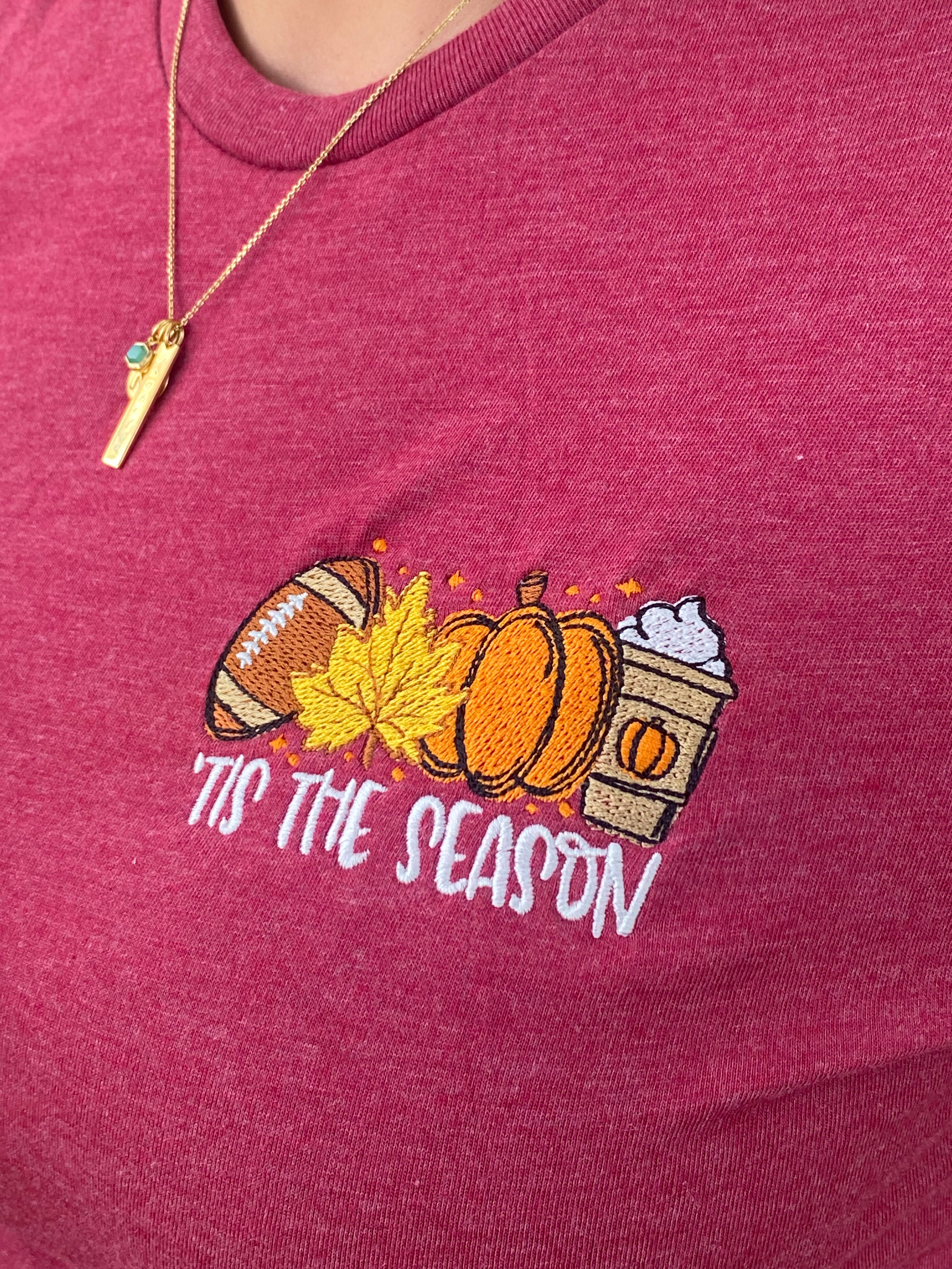 Tis The Season - Fall Season Embroidered Tee